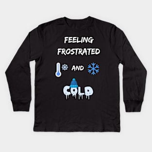 Funny winter weather pun frost frustration feel too cold Kids Long Sleeve T-Shirt